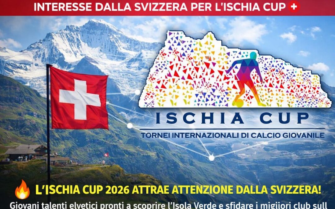 Interesse dalla Svizzera per l’Ischia Cup 2026: il torneo internazionale che unisce calcio e bellezza dell’isola d’Ischia