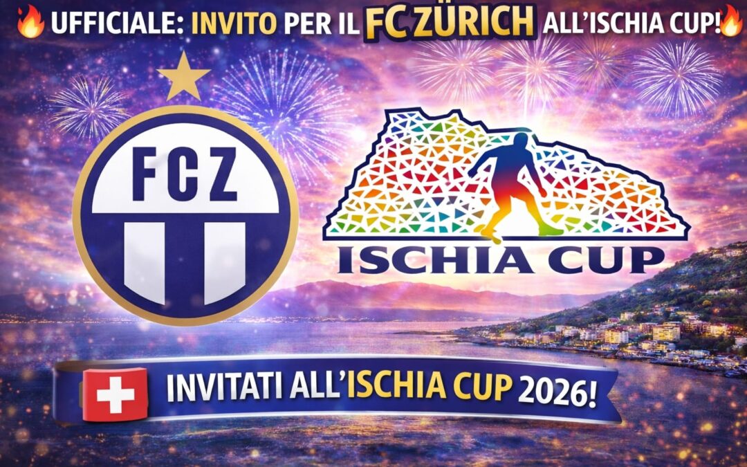 GLI SVIZZERI DEL FC ZURIGO, INVITATI ALL’ISCHIA CUP 2026